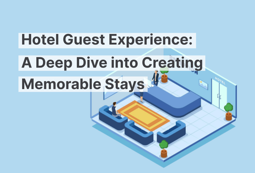 Hotel Guest Experience A Deep Dive into Creating Memorable Stays